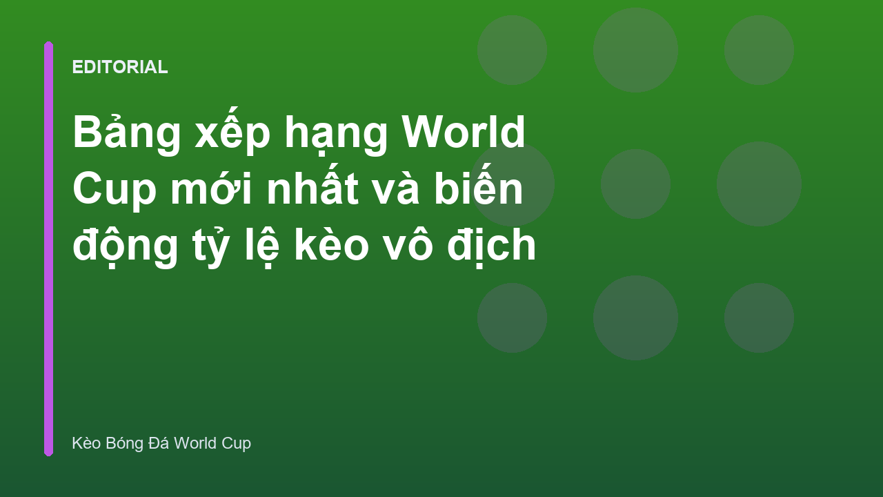 Bảng xếp hạng World Cup và tỷ lệ kèo