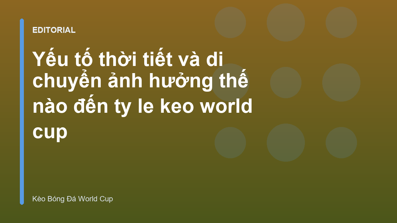 Cầu thủ thi đấu dưới thời tiết khắc nghiệt tại World Cup